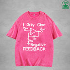 I Give Negative FeedbackInterest Printed Washed T-Shirt 230G Loose Trendy Fashionable 100%Cotton Short Sleeve Top